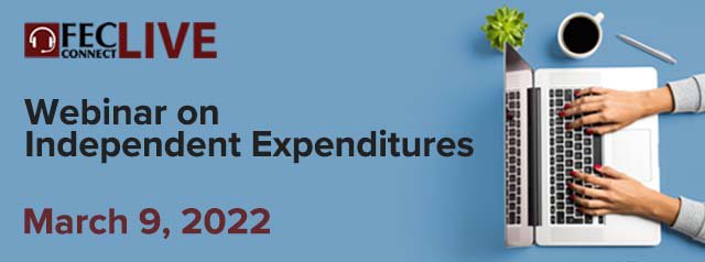 Independent Expenditures Webinar 2022 Web Header