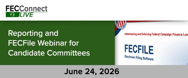 Webhead - June 24 Reporting and FECFile Webinar for Candidate Committees